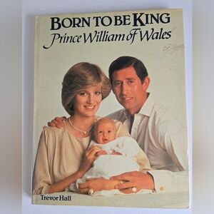Born To Be King - Prince William Of Wales Trevor Hall 82 Vtg Book